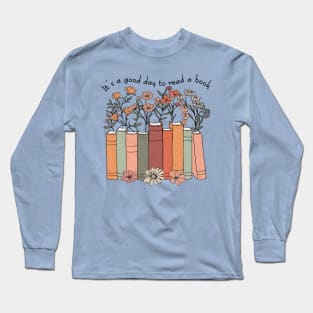 It's a good day to reading a book Long Sleeve T-Shirt